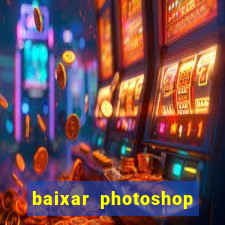 baixar photoshop beta crackeado